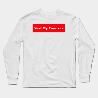 Yeet My Pancreas Long Sleeve T-Shirt